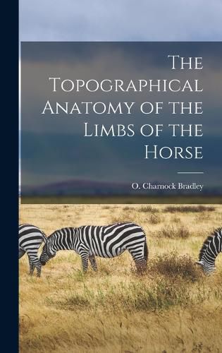 Cover image for The Topographical Anatomy of the Limbs of the Horse