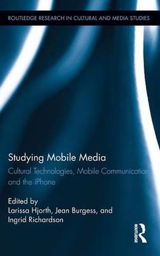 Cover image for Studying Mobile Media: Cultural Technologies, Mobile Communication, and the iPhone