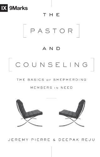 The Pastor and Counseling: The Basics of Shepherding Members in Need