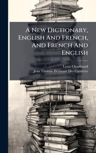 Cover image for A New Dictionary, English And French, And French And English
