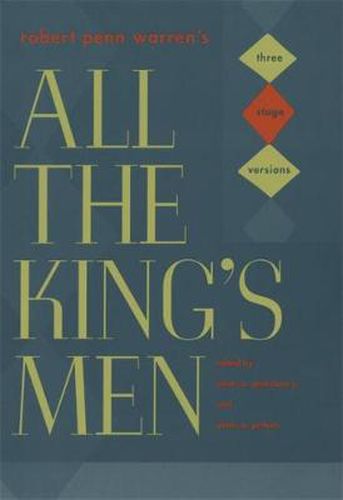 Robert Penn Warren's   All the King's Men: Three Stage Versions