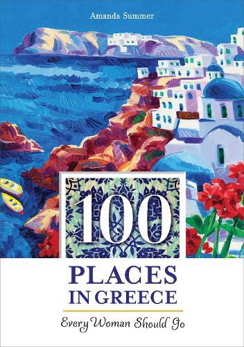 Cover image for 100 Places in Greece Every Woman Should Go
