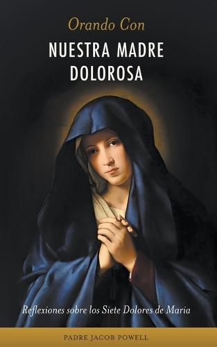 Cover image for Orando con nuestra Madre dolorosa