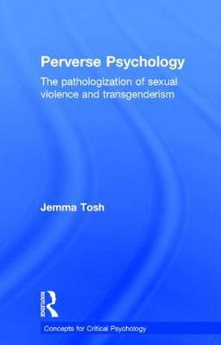 Cover image for Perverse Psychology: The pathologization of sexual violence and transgenderism