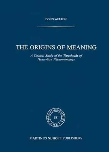Cover image for The Origins of Meaning: A Critical Study of the Thresholds of Husserlian Phenomenology