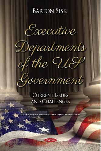 Cover image for Executive Departments of the US Government: Current Issues and Challenges