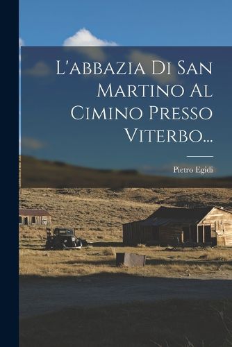 Cover image for L'abbazia Di San Martino Al Cimino Presso Viterbo...