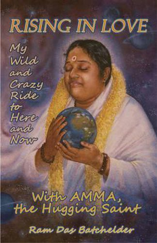 Cover image for Rising in Love - My Wild and Crazy Ride to Here and Now, with Amma, the Hugging Saint