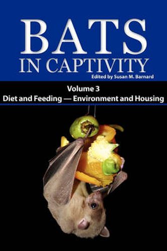 Cover image for Bats in Captivity. Volume 3: Diet and Feeding - Environment and Housing