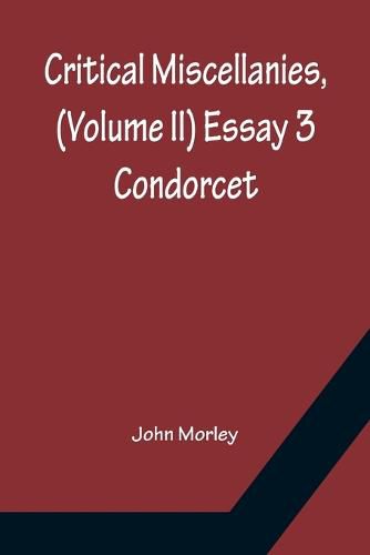 Critical Miscellanies, (Volume II) Essay 3: Condorcet