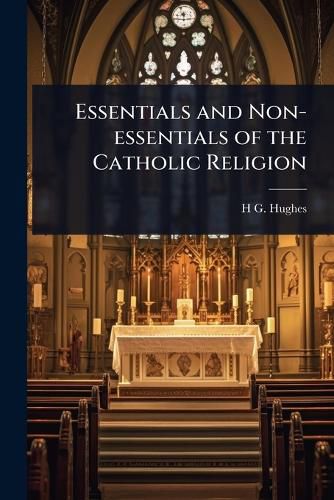 Cover image for Essentials and Non-essentials of the Catholic Religion