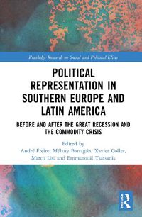 Cover image for Political Representation in Southern Europe and Latin America: Before and After the Great Recession and the Commodity Crisis