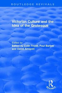 Cover image for Victorian Culture and the Idea of the Grotesque