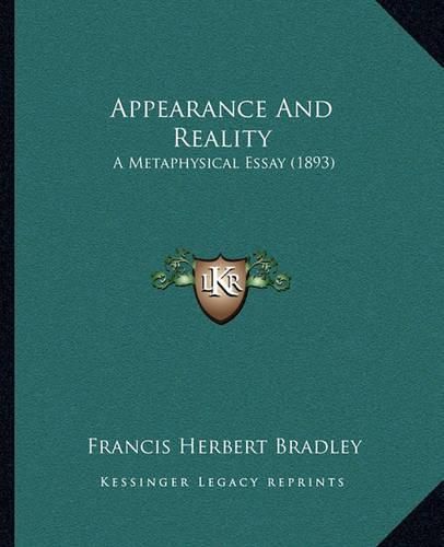 Cover image for Appearance and Reality: A Metaphysical Essay (1893)