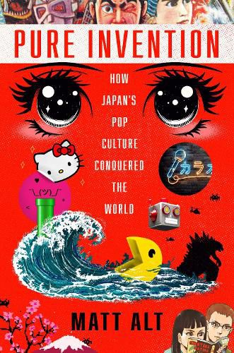 Cover image for Pure Invention: How Japan's Pop Culture Conquered the World