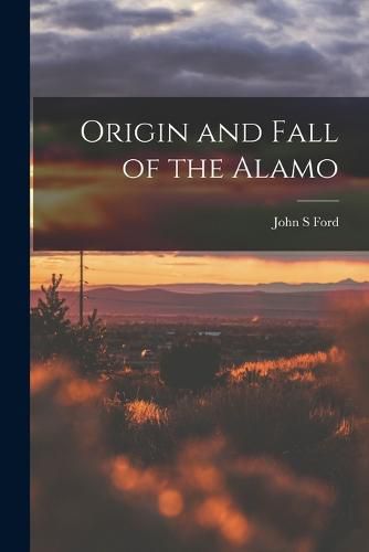 Cover image for Origin and Fall of the Alamo