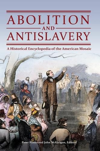 Cover image for Abolition and Antislavery: A Historical Encyclopedia of the American Mosaic