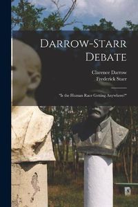 Cover image for Darrow-Starr Debate: Is the Human Race Getting Anywhere?