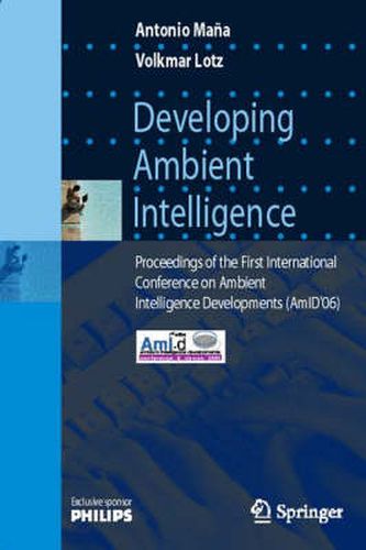 Cover image for Developing Ambient Intelligence: Proceedings of the First International Conference on Ambient Intelligence Developments (AmID'06)