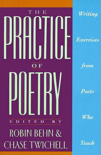 Cover image for The Practice of Poetry: Writing Exercises from Poets Who Teach