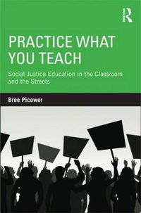 Cover image for Practice What You Teach: Social Justice Education in the Classroom and the Streets