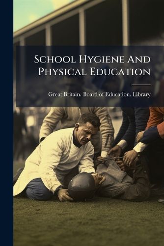 Cover image for School Hygiene And Physical Education