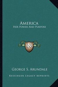 Cover image for America: Her Power and Purpose