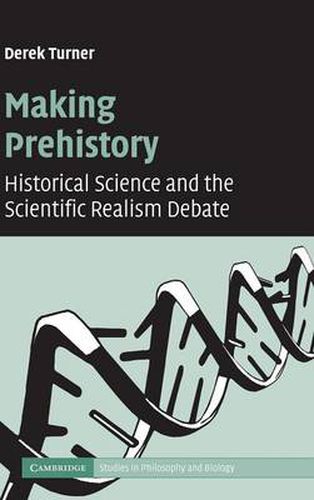 Making Prehistory: Historical Science and the Scientific Realism Debate