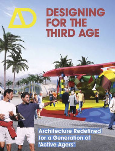 Cover image for Designing for the Third Age: Architecture Redefined for a Generation of  Active Agers