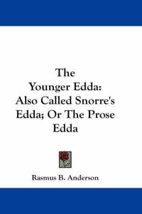 Cover image for The Younger Edda: Also Called Snorre's Edda; Or the Prose Edda