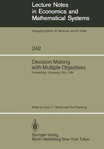 Cover image for Decision Making with Multiple Objectives: Proceedings of the Sixth International Conference on Multiple-Criteria Decision Making, Held at the Case Western Reserve University, Cleveland, Ohio, USA, June 4-8, 1984