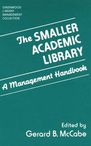 Cover image for The Smaller Academic Library: A Management Handbook