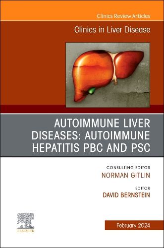 Cover image for AUTOIMMUNE LIVER DISEASES: AUTOIMMUNE HEPATITIS, PBC, AND PSC, An Issue of Clinics in Liver Disease: Volume 28-1