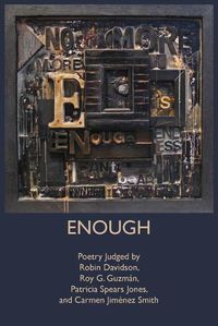 Cover image for Enough: Poetry Judged by Robin Davidson, Roy G. Guzman, Patricia Spears Jones, and Carmen Jimenez Smith