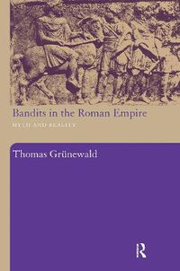 Cover image for Bandits in the Roman Empire: Myth and Reality