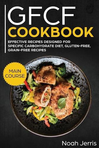 GFCF Cookbook: MAIN COURSE - 80+ Autism and ADHD Friendly Recipes, Gluten and Casein Free