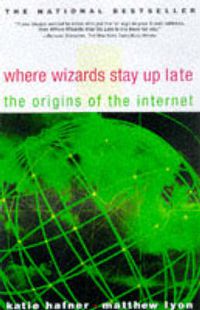 Cover image for Where Wizards Stay Up Late: The Origins of the Internet