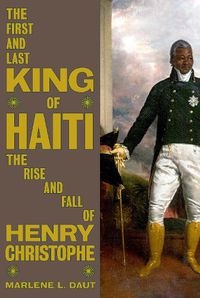 Cover image for The First and Last King of Haiti