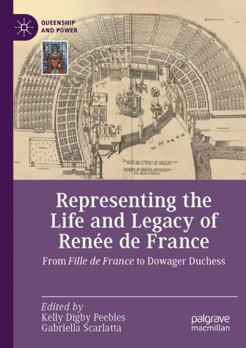 Cover image for Representing the Life and Legacy of Renee de France: From Fille de France to Dowager Duchess