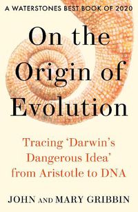 Cover image for On the Origin of Evolution: Tracing 'Darwin's Dangerous Idea' from Aristotle to DNA