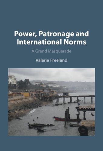 Cover image for Power, Patronage and International Norms