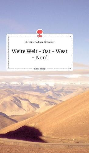 Weite Welt - Ost - West - Nord. Life is a Story - story.one