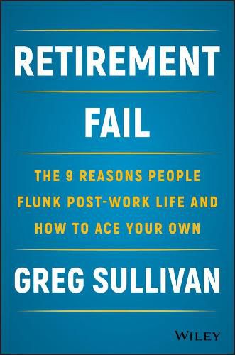 Cover image for Retirement Fail: The 9 Reasons People Flunk Post-Work Life and How to Ace Your Own