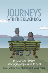 Cover image for Journeys with the Black Dog: Inspirational Stories of Bringing Depression to Heel
