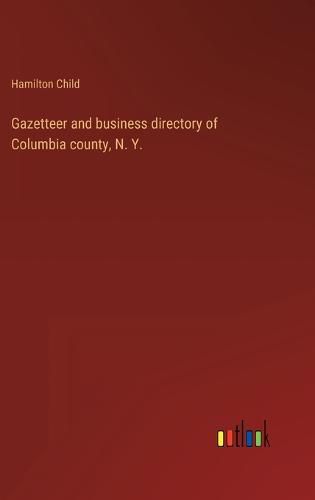 Cover image for Gazetteer and business directory of Columbia county, N. Y.