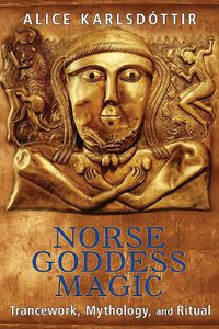 Cover image for Norse Goddess Magic: Trancework, Mythology, and Ritual