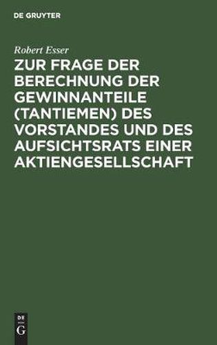 Zur Frage Der Berechnung Der Gewinnanteile (Tantiemen) Des Vorstandes Und Des Aufsichtsrats Einer Aktiengesellschaft