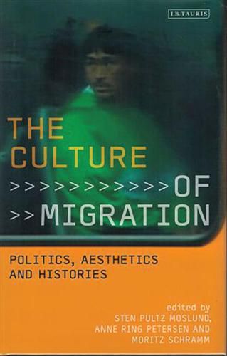 Cover image for The Culture of Migration: Politics, Aesthetics and Histories