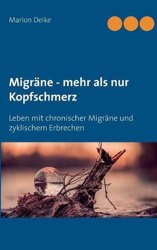 Cover image for Migrane - mehr als nur Kopfschmerz: Leben mit chronischer Migrane und zyklischem Erbrechen