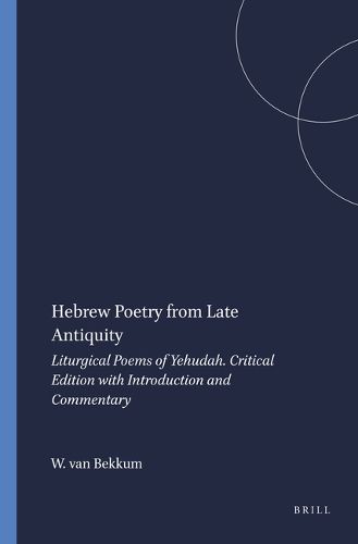 Cover image for Hebrew Poetry from Late Antiquity: Liturgical Poems of Yehudah. Critical Edition with Introduction and Commentary